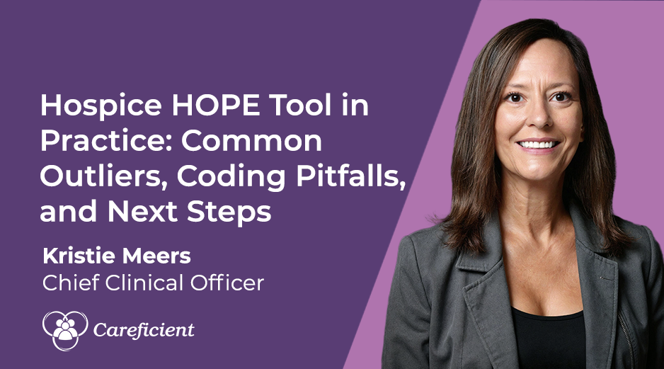 Hero banner with the talk title “Hospice HOPE Tool in Practice: Common Outliers, Coding Pitfalls, and Next Steps” and speaker Kristie Meers, Chief Clinical Officer, with the Careficient logo on purple background.
