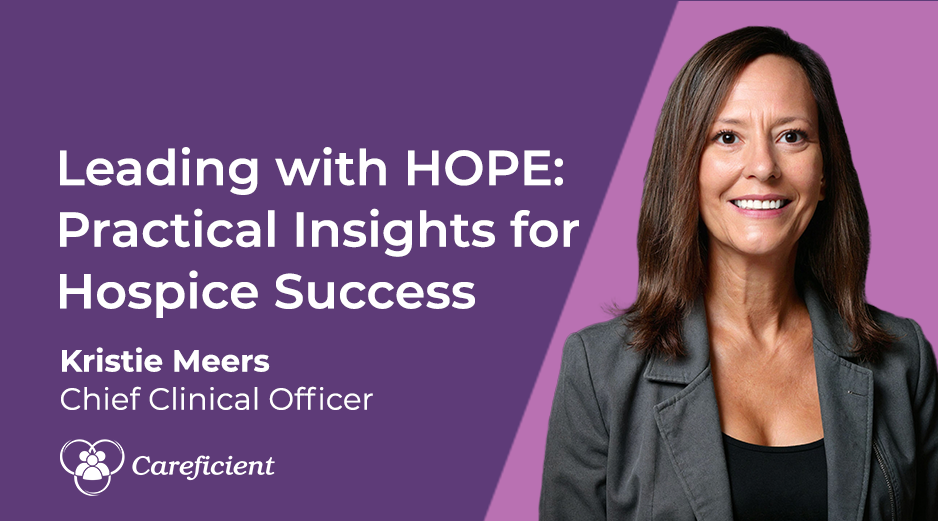 Banner promoting a talk: Kristie Meers, Chief Clinical Officer, with the title 'Leading with HOPE: Practical Insights for Hospice Success' on a purple background with Careficient logo.